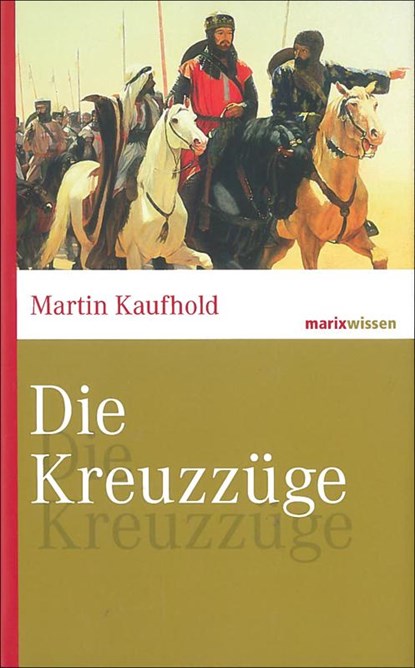 Die Kreuzzüge, Martin Kaufhold - Gebonden - 9783865399243
