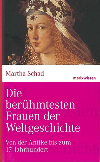 Die berühmtesten Frauen der Weltgeschichte, Martha Schad - Gebonden - 9783865399304