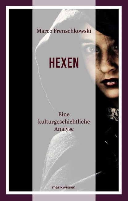 Die Hexen, Marco Frenschkowski - Gebonden - 9783865399656