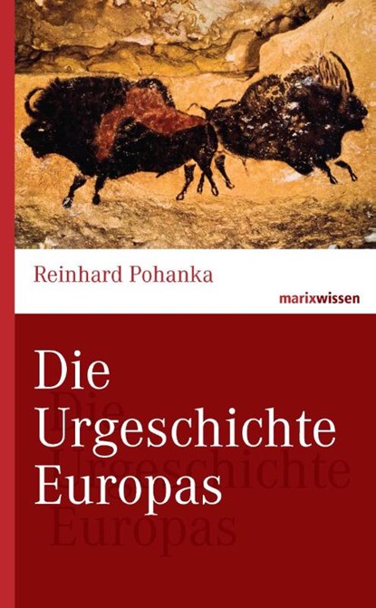 Die Urgeschichte Europas, Reinhard Pohanka - Gebonden - 9783865399960