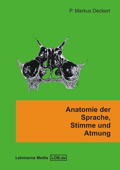 Anatomie der Sprache, Stimme und Atmung, Markus P. Deckert - Paperback - 9783865411532