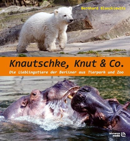 Knautschke, Knut & Co., Bernd Blaszkiewitz - Gebonden - 9783865412645