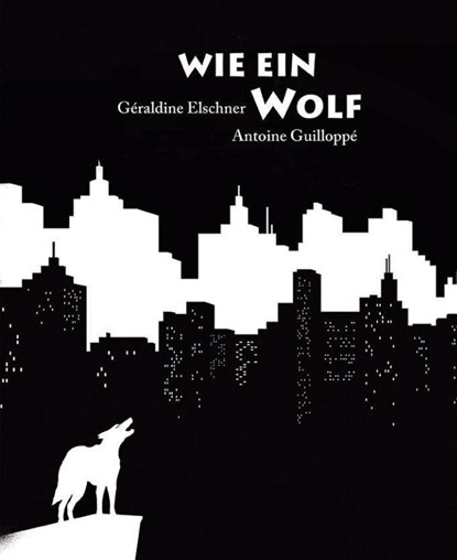 Wie ein Wolf, Géraldine Elschner - Gebonden - 9783865662606