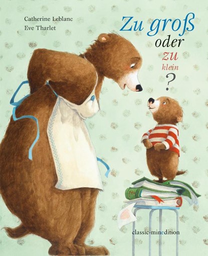 Zu groß oder zu klein, Catherine Leblanc - Gebonden - 9783865663665