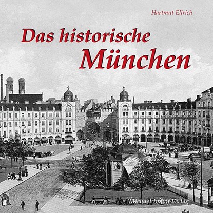 Das historische München, Hartmut Ellrich - Gebonden - 9783865683328