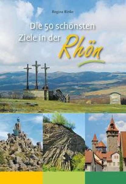 Die 50 schönsten Ziele in der Rhön, Regina Rinke - Paperback - 9783865688262