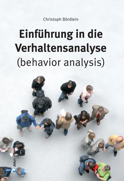 Einführung in die Verhaltensanalyse (behavior analysis), Christoph Bördlein - Paperback - 9783865692320