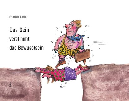 Das Sein verstimmt das Bewusstsein, Franziska Becker - Gebonden - 9783865693228