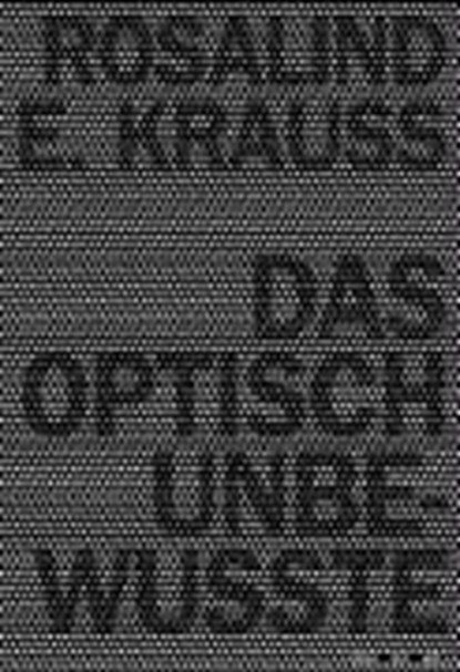 Das optisch Unbewußte, Rosalind E. Krauss - Gebonden - 9783865723291
