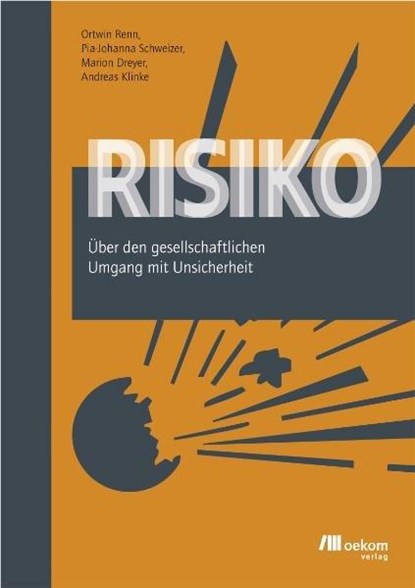 Risiko, Ortwin Renn ; Pia J. Schweizer ; Marion Dreyer ; Andreas Klinke - Paperback - 9783865810670