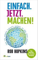 Einfach. Jetzt. Machen! - Rob Hopkins - 9783865814586