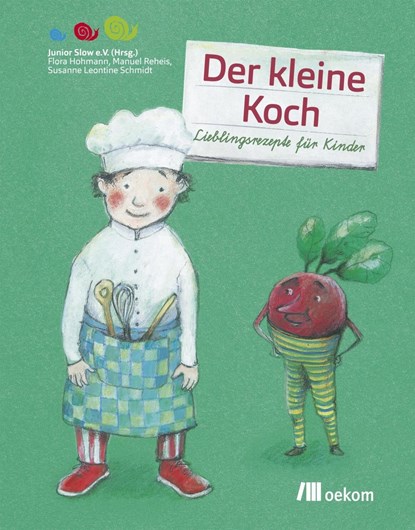 Der kleine Koch, Susanne Leontine Schmidt ;  Flora Hohmann ;  Manuel Rehels - Gebonden - 9783865817389