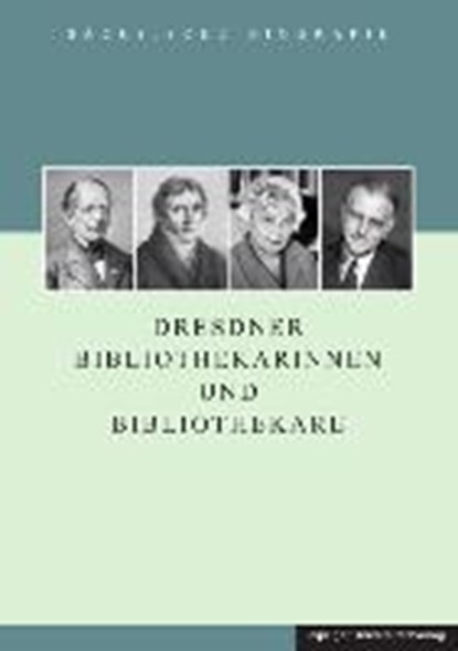 Dresdner Bibliothekarinnen und Bibliothekare, SCHATTKOWSKY,  Martina ; Hermann, Konstantin ; Rabe, Roman - Gebonden - 9783865839084