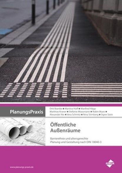 PlanungsPraxis Öffentliche Außenräume, Dirk Boenke ; Manfred Häpp ; Matthias Kraner ; Martina Hoff ; Stefanie Moosmann ; Alexander Nix ; Robin Mues ; Vera Schmitz ; Nina Stirnberg ; Signe Stein - Ebook - 9783865863843