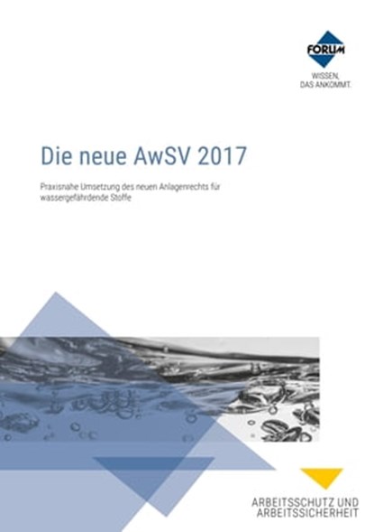 Die neue AwSV 2017, Georg Tschacher ; Eckhard Tschersich ; Timo Gans-Eichler ; Johannes Junge ; Hans-Peter Lühr - Ebook - 9783865868763