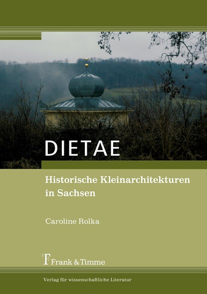 DIETAE. Historische Kleinarchitekturen in Sachsen, Caroline Rolka - Paperback - 9783865961341