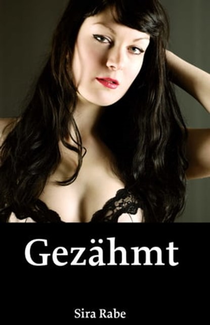 Gezähmt, Sira Rabe - Ebook - 9783866086234