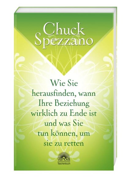 Wie Sie herausfinden, wann Ihre Beziehung wirklich zu Ende ist, und was Sie tun können, um sie zu retten, Chuck Spezzano - Paperback - 9783866161085