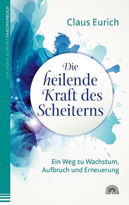 Die heilende Kraft des Scheiterns, Claus Eurich - Paperback - 9783866162938