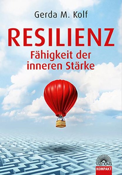 Resilienz - Fähigkeit der inneren Stärke, Gerda M. Kolf - Paperback - 9783866163058