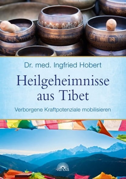 Heilgeheimnisse aus Tibet, Ingfried Hobert - Ebook - 9783866164178