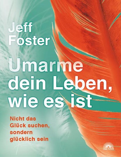 Umarme dein Leben, wie es ist, Jeff Foster - Paperback - 9783866164215