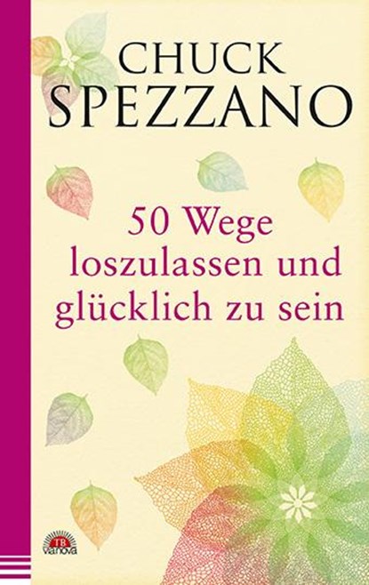 50 Wege, loszulassen und glücklich zu sein, Chuck Spezzano - Paperback - 9783866164321