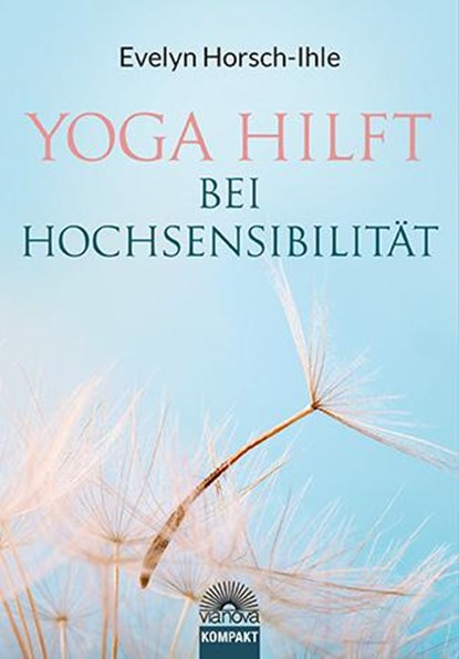 Yoga hilft bei Hochsensibilität, Evelyn Horsch-Ihle - Paperback - 9783866164444
