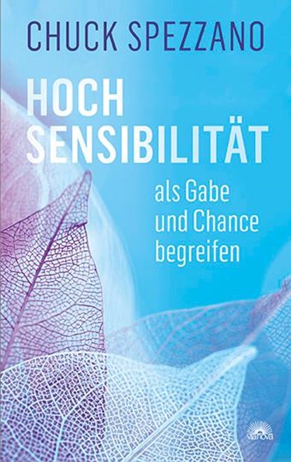 Hochsensibilität als Gabe und Chance begreifen, Chuck Spezzano - Paperback - 9783866164796