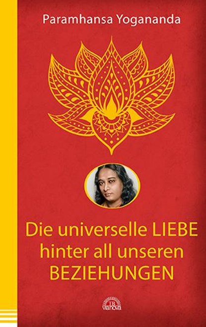Die universelle Liebe hinter all unseren Beziehungen, Paramhansa Yogananda - Paperback - 9783866164888