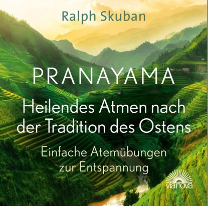 Pranayama - Heilendes Atmen nach der Tradition des Ostens, Ralph Skuban - AVM - 9783866165090