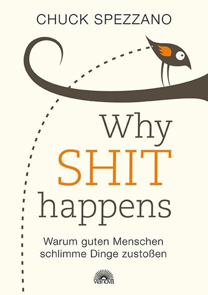 WHY SHIT HAPPENS, Chuck Spezzano - Paperback - 9783866165137