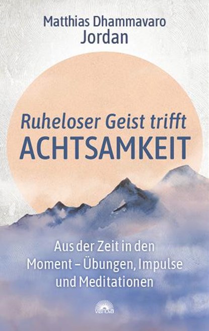Ruheloser Geist trifft Achtsamkeit, Matthias Dhammavaro Jordan - Paperback - 9783866165151