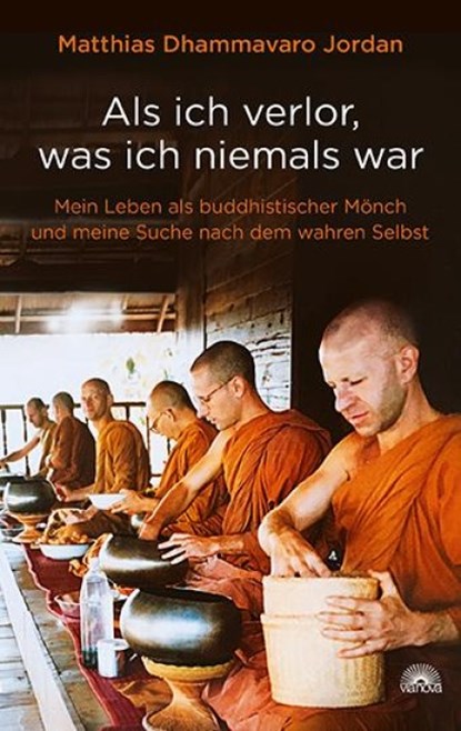 Als ich verlor, was ich niemals war, Matthias Dhammavaro Jordan - Paperback - 9783866165502