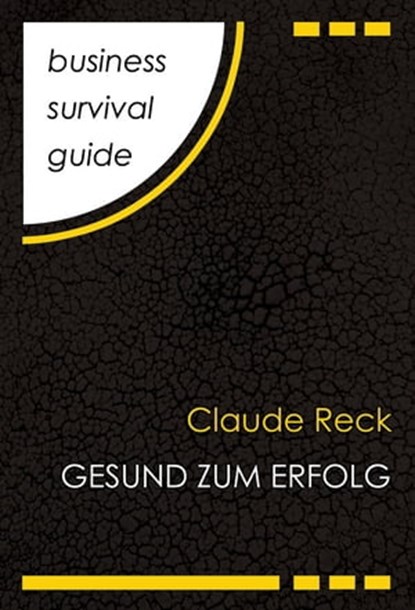Business Survival Guide: Gesund zum Erfolg, Claude Reck - Ebook - 9783866235052