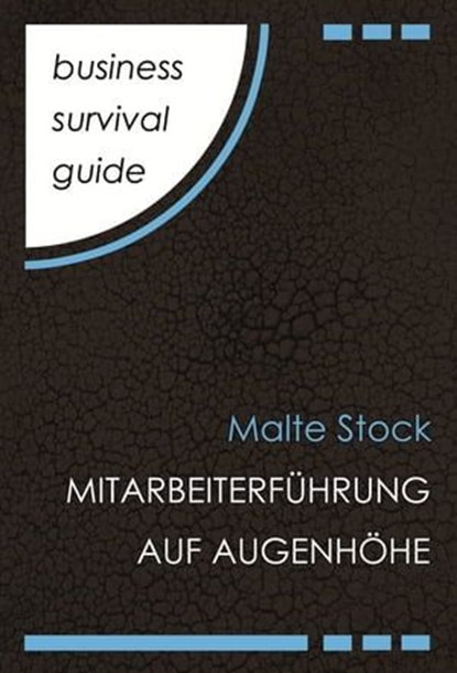 Business Survival Guide: Mitarbeiterführung auf Augenhöhe, Malte Stock - Ebook - 9783866235069