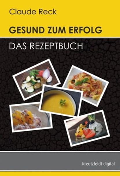 Gesund zum Erfolg - Das Rezeptbuch, Claude Reck - Ebook - 9783866235243