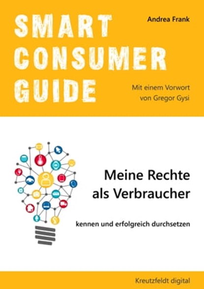 Smart Consumer Guide: Meine Rechte als Verbraucher kennen und erfolgreich durchsetzen, Andrea Frank - Ebook - 9783866235649