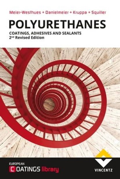 Polyurethanes, Hans-Ulrich Meier-Westhues ; Karsten Danielmeier ; Peter Kruppa ; Edward Squiller - Ebook - 9783866307889
