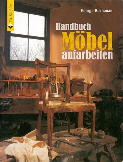 Handbuch Möbel aufarbeiten, George Buchanan - Gebonden - 9783866309227