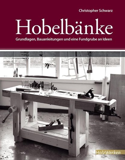 Hobelbänke, Christopher Schwarz - Gebonden - 9783866309883