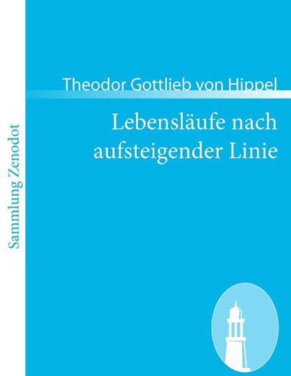 Lebenslaufe nach aufsteigender Linie, Theodor Gottlieb Von Hippel - Paperback - 9783866405110