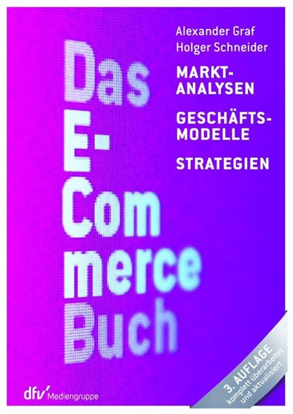 Das E-Commerce Buch, Alexander Graf ; Holger Schneider - Paperback - 9783866413078