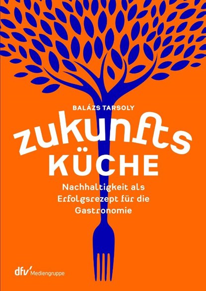 Zukunftsküche, Balázs Tarsoly - Paperback - 9783866413610