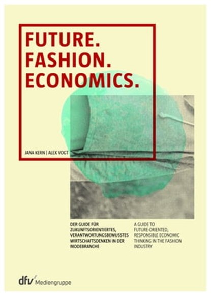 Future. Fashion. Economics., Jana Kern ; Alex Vogt - Ebook - 9783866415065