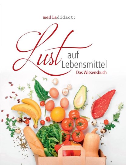 Lust auf Lebensmittel, Mediadidact - Gebonden - 9783866419025