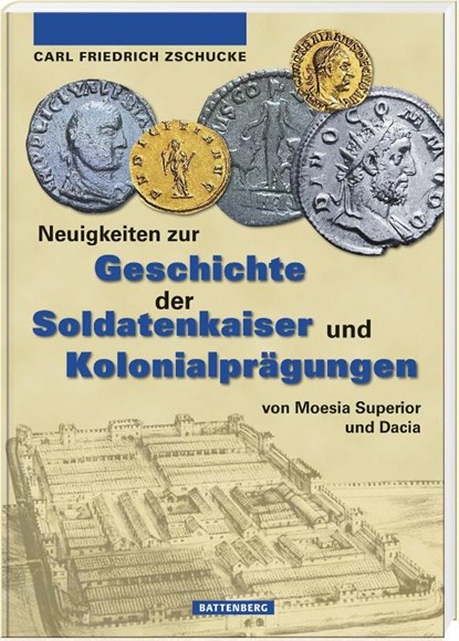 Neuigkeiten zur Geschichte der Soldatenkaiser und Kolonialprägungen von Moesia Superior und Dacia, Carl-Friedrich Zschucke - Gebonden - 9783866462199