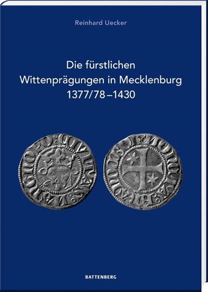 Die fürstlichen Wittenprägungen in Mecklenburg 1377/78-1430, Reinhard Uecker - Gebonden - 9783866462359