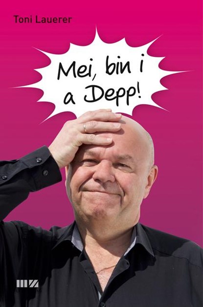Mei, bin i a Depp!, Toni Lauerer - Gebonden - 9783866463714