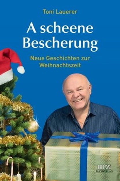 A scheene Bescherung, Toni Lauerer - Ebook - 9783866463790